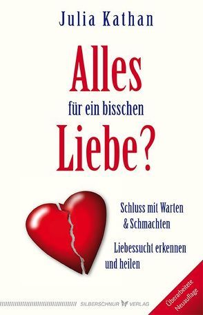 Alles für ein bisschen Liebe? von Kathan,  Julia