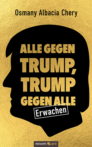 Alle gegen Trump, Trump gegen alle von Albacia Chery,  Osmany