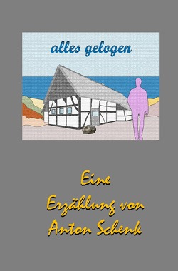 alles gelogen von Schenk,  Anton