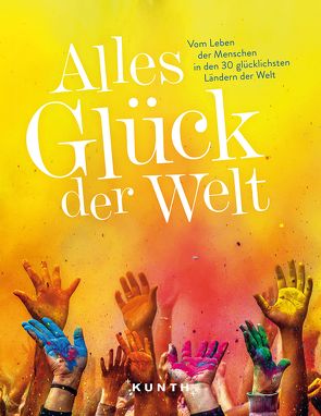 Alles Glück der Welt von Engler,  Tina, Erschov,  Katharina, Fischer,  Robert, Fuchs,  Don, Fülling,  Oliver, Heusel,  Brigitte, Ingala,  Jutta M., Johnen,  Ralf, Kilimann,  Susanne, Knoller,  Rasso, Langhorst,  Marike K., Lohs,  Cornelia, Möser,  Christian, Niemann,  Jens W. F., Nowak,  Christian, Petrich,  Martin H., Vorsatz,  Marc, Wiebrecht,  Ulrike