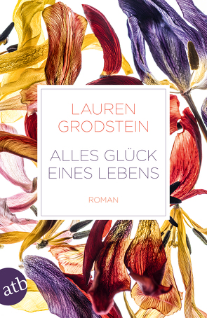 Alles Glück eines Lebens von Grodstein,  Lauren, Rahn,  Marie