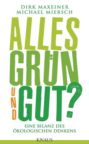 Alles grün und gut? von Maxeiner,  Dirk, Miersch,  Michael