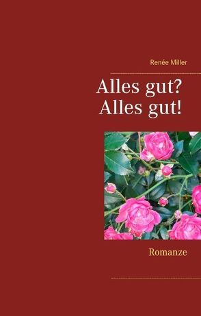 Alles gut? Alles gut! von Miller,  Renée