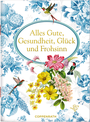 Alles Gute, Gesundheit, Glück und Frohsinn von Behr,  Barbara