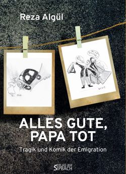 ALLES GUTE, PAPA TOT von Algül,  Reza, Klepalski,  Ulli