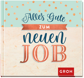 Alles Gute zum neuen Job von Groh Verlag