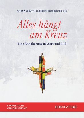 Alles hängt am Kreuz von Lexutt,  Athina, Neumeister,  Elisabeth