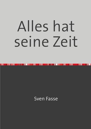 Alles hat seine Zeit von Fasse,  Sven