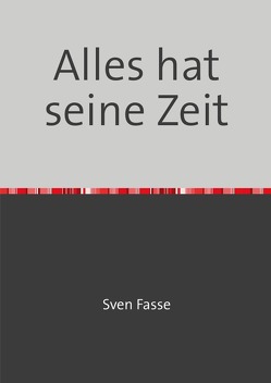 Alles hat seine Zeit von Fasse,  Sven