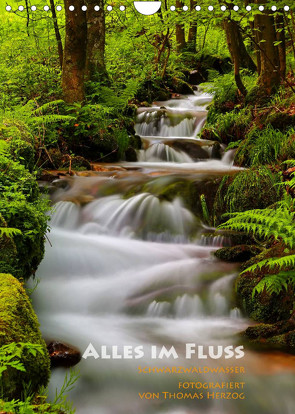 Alles im Fluss – Schwarzwaldwasser (Wandkalender 2023 DIN A4 hoch) von Herzog,  Thomas, www.bild-erzaehler.com