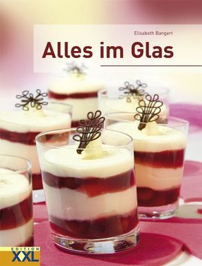 Alles im Glas von Bangert,  Elisabeth