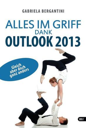 Alles im Griff dank Outlook 2013 von Bergantini,  Gabriela