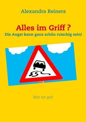 Alles im Griff ? von Reiners,  Alexandra