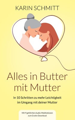 Alles in Butter mit Mutter von Schmitt,  Karin