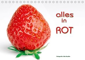 Alles in Rot (Tischkalender 2018 DIN A5 quer) von Haafke,  Udo