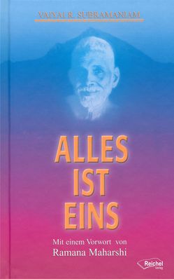 Alles ist Eins von Maharshi,  Ramana, Nees-Braitenberg,  Eleonore, Subramaniam,  Vaiyai R