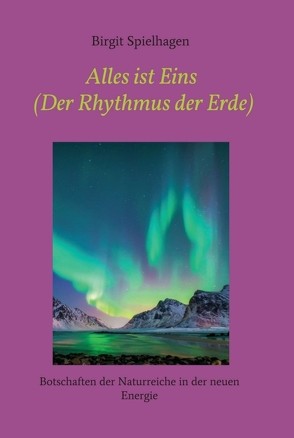 Alles ist Eins (Der Rhythmus der Erde) von Spielhagen,  Birgit