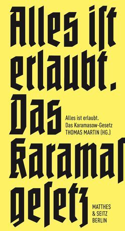 Alles ist erlaubt. von Aurin,  Thomas, Coronato,  Petra, Engler,  Wolfgang, Földényi,  László F., Herzberg,  Ruth, Macho,  Thomas, Martin,  Thomas, Meier,  Luise, Menke,  Christoph, Paoli,  Guillaume, Raddatz,  Frank, Ryklin,  Michail, Schönthaler,  Philipp, Silaev,  Piotr, Witzel,  Frank, Wizisla,  Erdmut, Yang,  Xifan