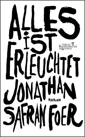 Alles ist erleuchtet von Foer,  Jonathan Safran, Gunsteren,  Dirk van