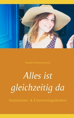 Alles ist gleichzeitig da von Wintermantel,  Natalie