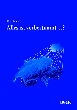 Alles ist vorbestimmt…? von Jauch,  Kurt