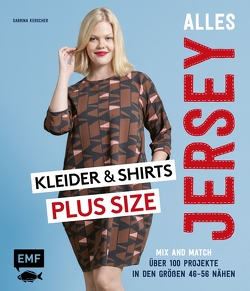 Alles Jersey – Kleider und Shirts Plus Size – Mix and Match: Schnittteile kombinieren von Kerscher,  Sabrina