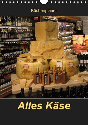 Alles Käse / Planer (Wandkalender 2019 DIN A4 hoch) von Keller,  Angelika