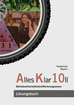 Alles Klar 10 II – Betriebswirtschaftslehre/Rechnungswesen von Grein,  Thomas, Leydel,  Christine, Marchl,  Christian, Ortinger,  Magnus, Stangl,  Tobias