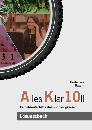 Alles Klar 10 II – Betriebswirtschaftslehre/Rechnungswesen von Grein,  Thomas, Leydel,  Christine, Marchl,  Christian, Ortinger,  Magnus, Stangl,  Tobias