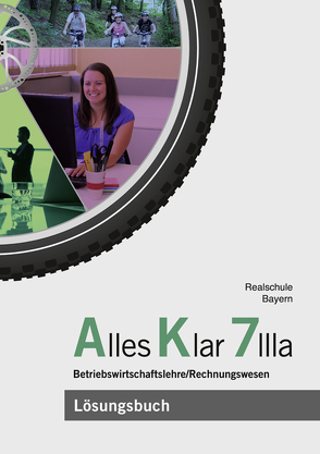 Alles Klar 7 IIIa – Betriebswirtschaftslehre/Rechnungswesen von Binder,  Franz, Grein,  Thomas, Lederer,  Dr. Andrea, Leydel,  Christine, Marchl,  Christian, Meier,  Dr. Michael, Schlotter,  Stefan