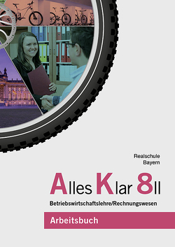 Alles Klar 8 II – Betriebswirtschaftslehre/Rechnungswesen von Binder,  Franz, Grein,  Thomas, Lederer,  Dr. Andrea, Leydel,  Christine, Marchl,  Christian, Meier,  Dr. Michael, Schlotter,  Stefan