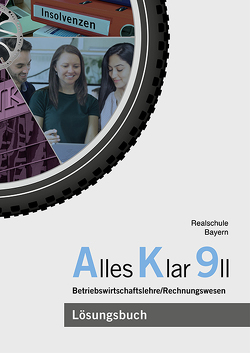 Alles Klar 9 II – Betriebswirtschaftslehre/Rechnungswesen von Bader,  Sebastian, Grein,  Thomas, Lederer,  Dr. Andrea, Leydel,  Christine, Marchl,  Christian, Stangl,  Tobias