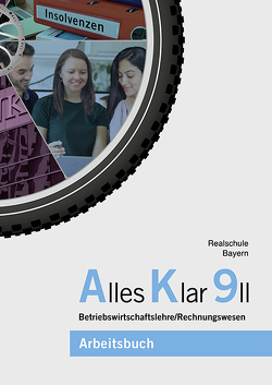 Alles Klar 9 II – Betriebswirtschaftslehre/Rechnungswesen von Bader,  Sebastian, Grein,  Thomas, Lederer,  Dr. Andrea, Leydel,  Christine, Marchl,  Christian, Stangl,  Tobias