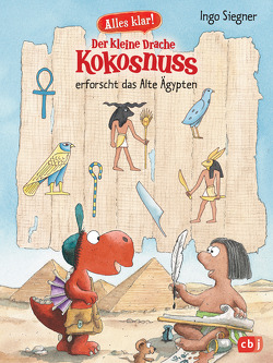 Alles klar! Der kleine Drache Kokosnuss erforscht das Alte Ägypten von Siegner,  Ingo