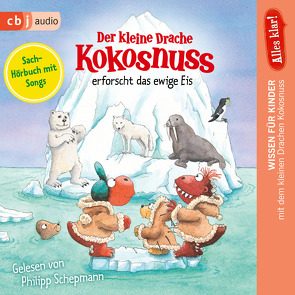 Alles klar! Der kleine Drache Kokosnuss erforscht das ewige Eis von Schepmann,  Philipp, Siegner,  Ingo