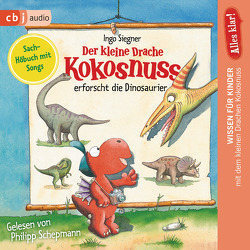 Alles klar! Der kleine Drache Kokosnuss erforscht… Die Dinosaurier von Dieler,  Alfred, Schepmann,  Philipp, Siegner,  Ingo