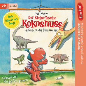 Alles klar! Der kleine Drache Kokosnuss erforscht… Die Dinosaurier von Dieler,  Alfred, Schepmann,  Philipp, Siegner,  Ingo