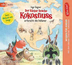 Alles klar! Der kleine Drache Kokosnuss erforscht: Die Indianer von Dieler,  Alfred, Schepmann,  Philipp, Siegner,  Ingo