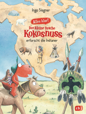 Alles klar! Der kleine Drache Kokosnuss erforscht die Indianer von Siegner,  Ingo