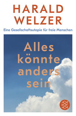 Alles könnte anders sein von Welzer,  Harald