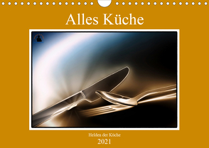 Alles Küche – Helden der Küche (Wandkalender 2021 DIN A4 quer) von von Laar am Rhein,  Herzog