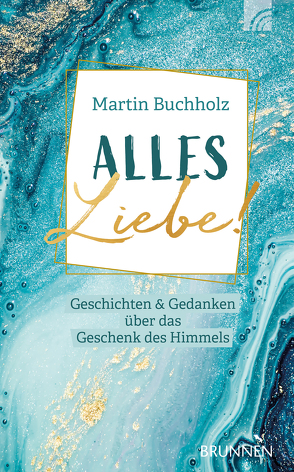 Alles Liebe! von Buchholz,  Martin