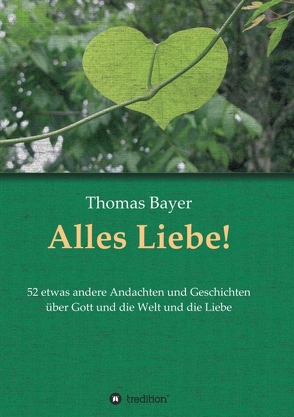 Alles Liebe! von Bayer,  Thomas