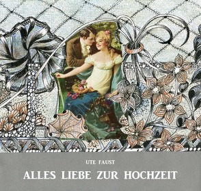 ALLES LIEBE ZUR HOCHZEIT von Faust,  Ute