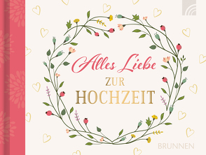 Alles Liebe zur Hochzeit von Fröse-Schreer,  Irmtraut