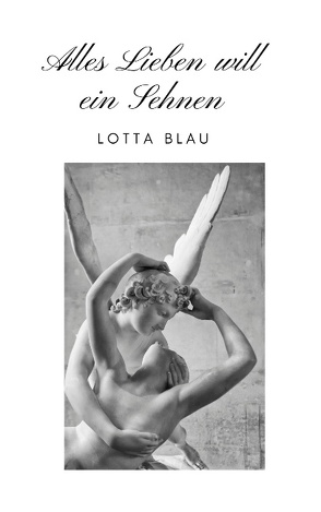 Alles Lieben will ein Sehnen von Blau,  Lotta