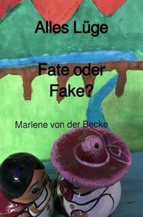 Alles Lüge Fate oder Fake? von von der Becke,  Marlene