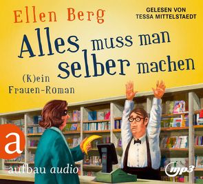 Alles muss man selber machen von Berg,  Ellen, Mittelstaedt,  Tessa