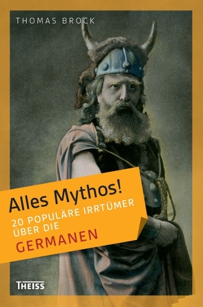 Alles Mythos! 20 populäre Irrtümer über die Germanen von Brock,  Thomas