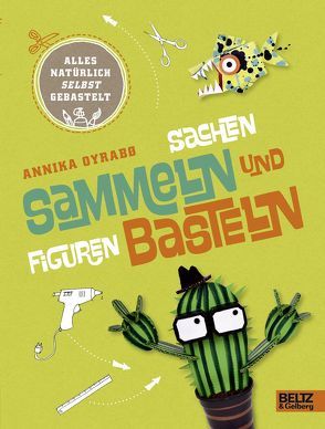 Alles natürlich selbst gebastelt – Sachen sammeln und Figuren basteln von Oyrabø,  Annika, Sprung,  Alina